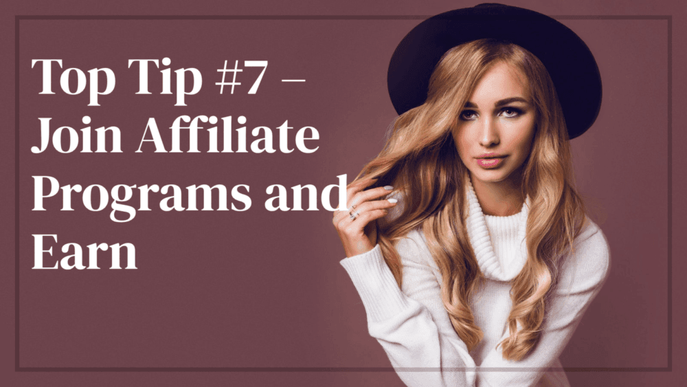 Top Tip 7 earn as an affiliate